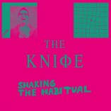 The Knife - Shaking The Habitual Album Cover